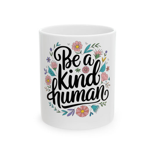 Be a Kind Human Ceramic Mug - Inspirational Coffee Cup, Perfect Gift for Thoughtful Souls